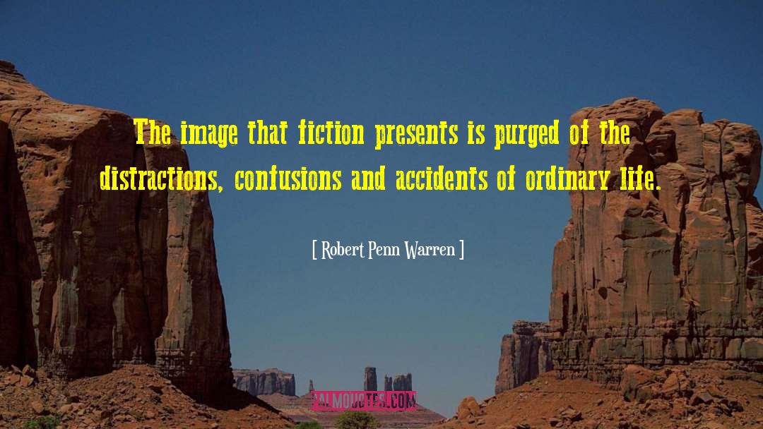 Robert Penn Warren Quotes: The image that fiction presents