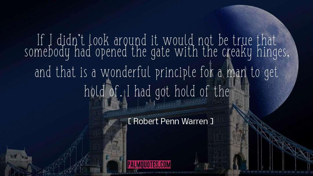 Robert Penn Warren Quotes: If I didn't look around