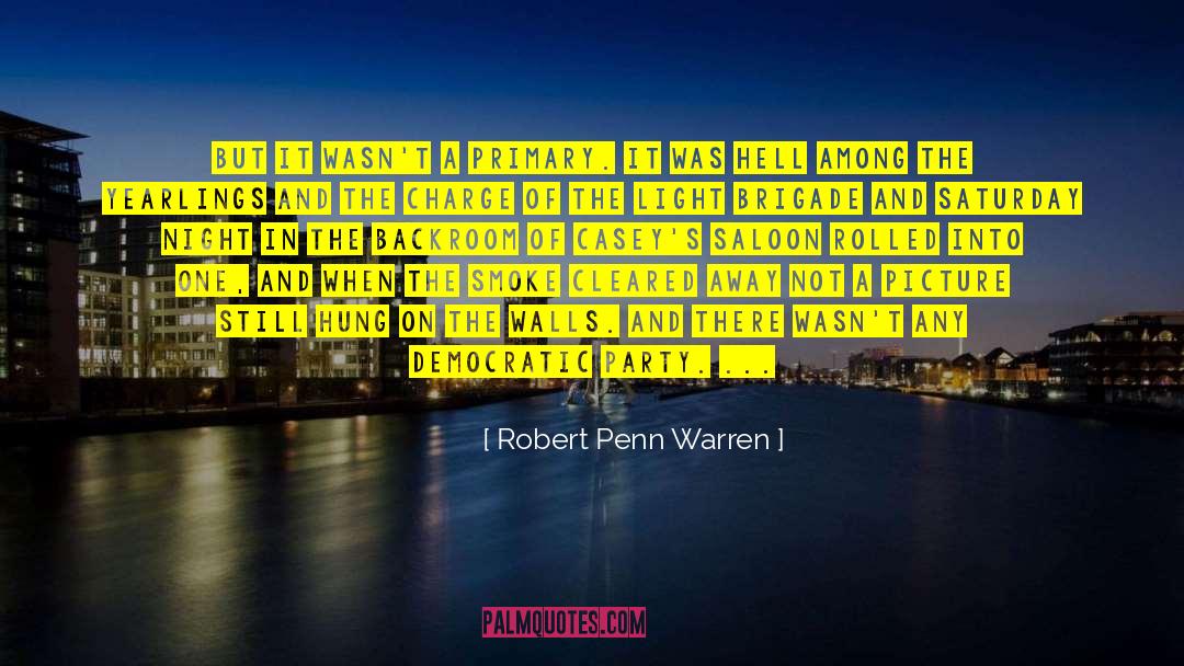 Robert Penn Warren Quotes: But it wasn't a Primary.