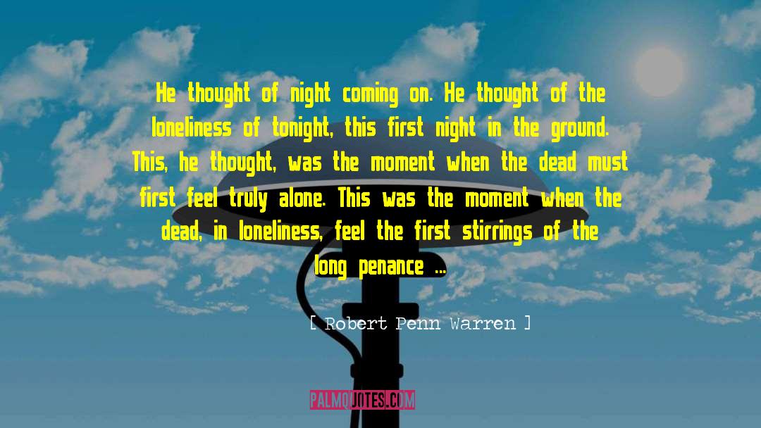 Robert Penn Warren Quotes: He thought of night coming