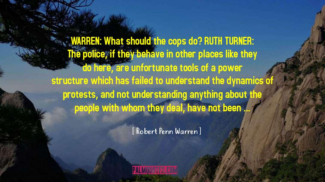 Robert Penn Warren Quotes: WARREN: What should the cops