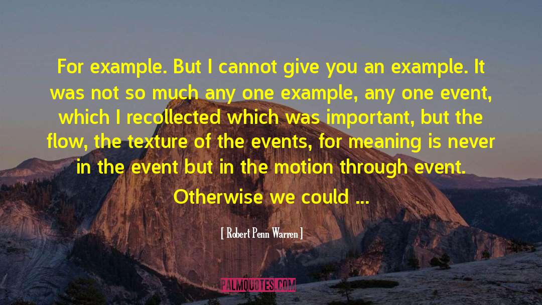 Robert Penn Warren Quotes: For example. But I cannot