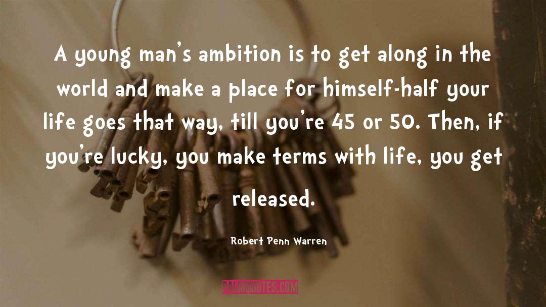 Robert Penn Warren Quotes: A young man's ambition is