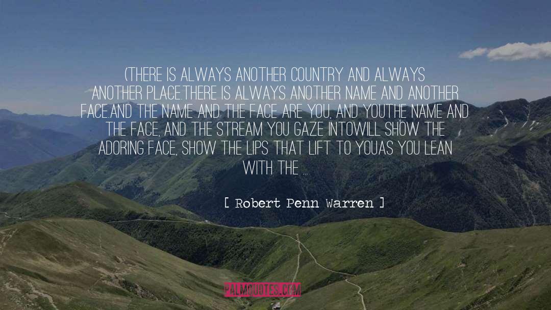 Robert Penn Warren Quotes: (There is always another country