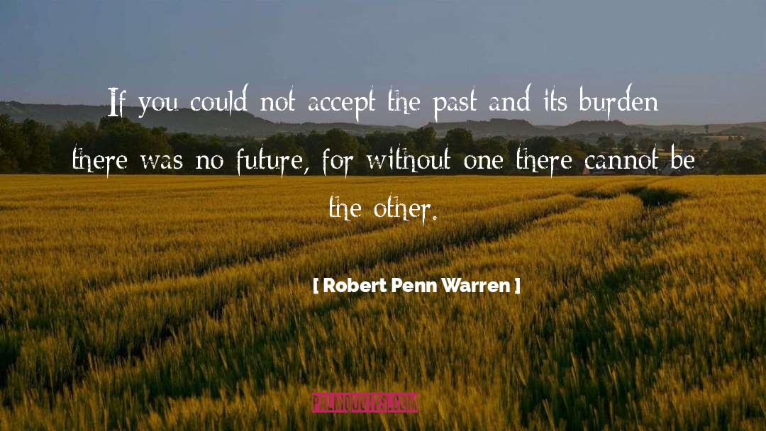 Robert Penn Warren Quotes: If you could not accept