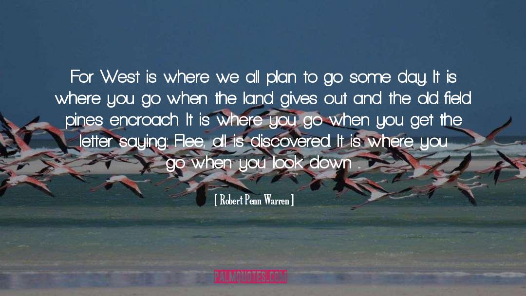 Robert Penn Warren Quotes: For West is where we