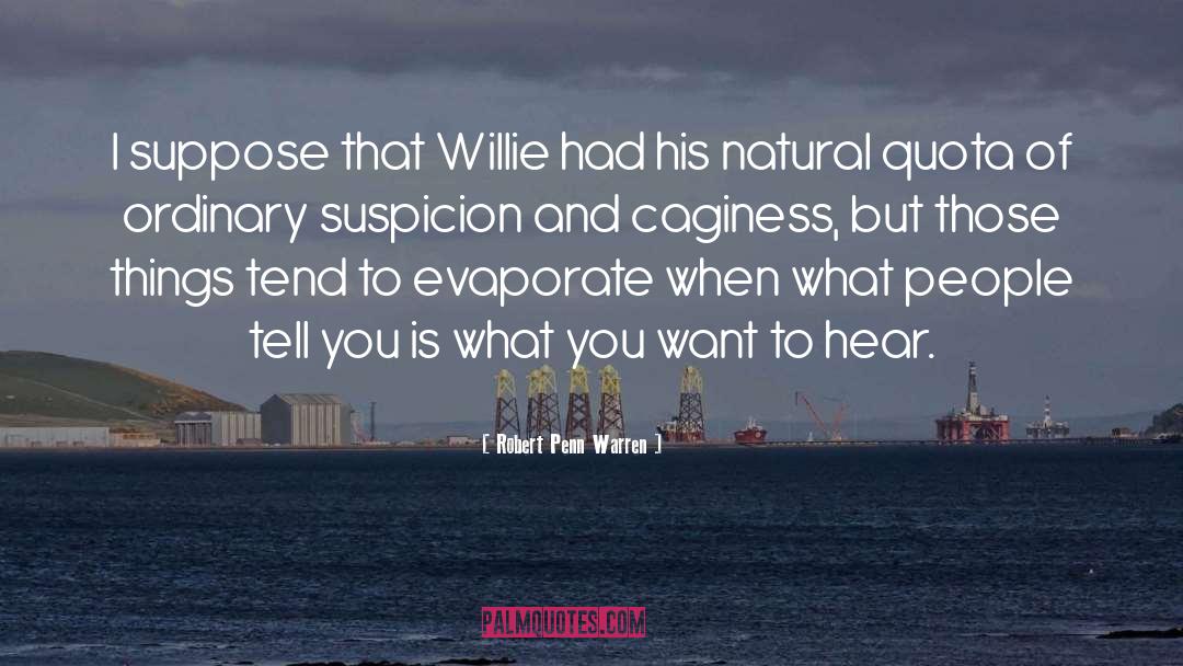 Robert Penn Warren Quotes: I suppose that Willie had