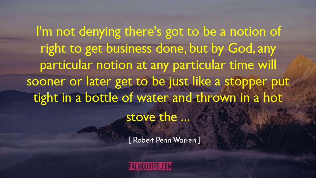 Robert Penn Warren Quotes: I'm not denying there's got
