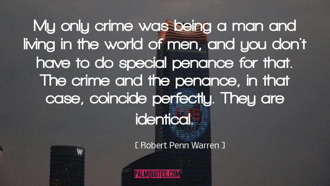Robert Penn Warren Quotes: My only crime was being