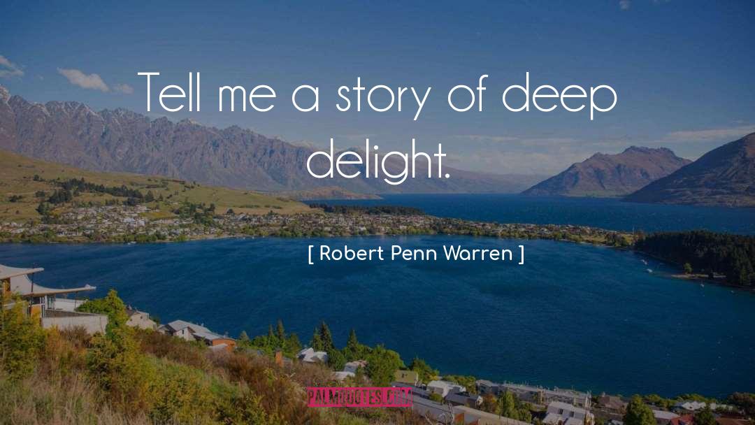 Robert Penn Warren Quotes: Tell me a story of