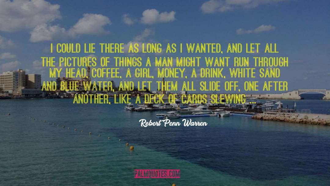 Robert Penn Warren Quotes: I could lie there as