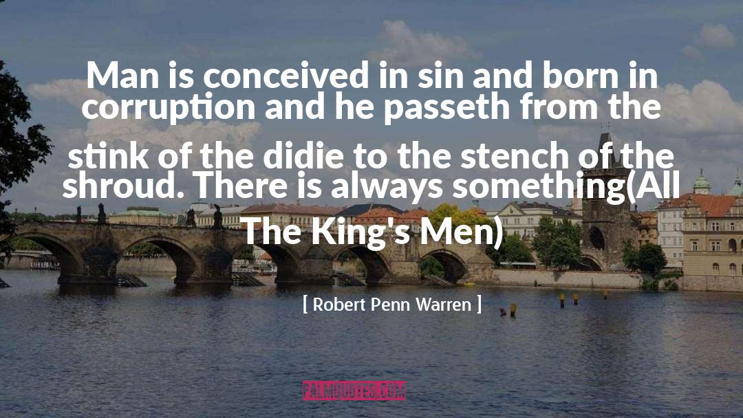 Robert Penn Warren Quotes: Man is conceived in sin