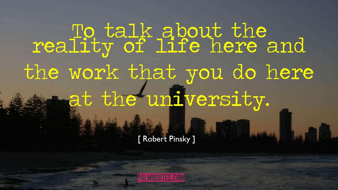 Robert Pinsky Quotes: To talk about the reality