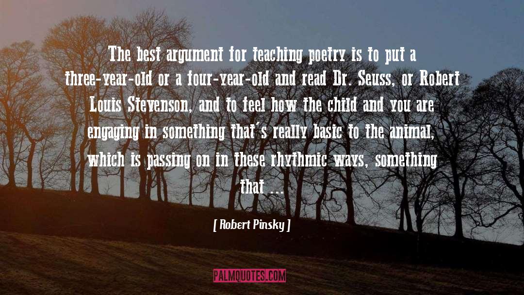 Robert Pinsky Quotes: The best argument for teaching