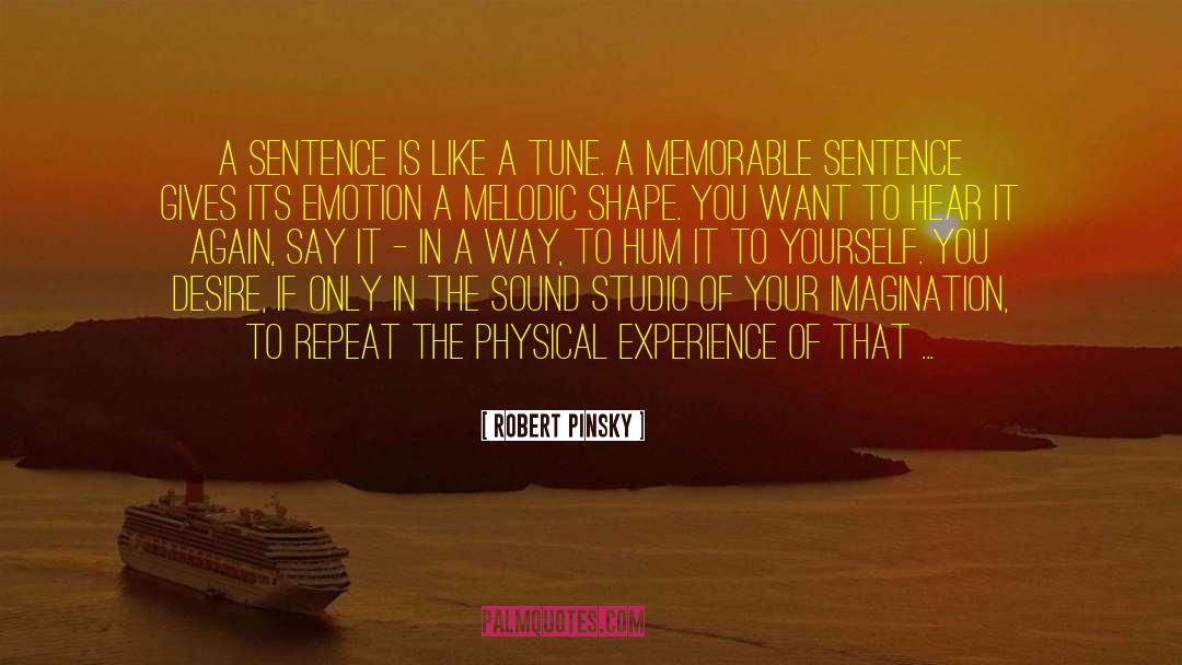 Robert Pinsky Quotes: A sentence is like a