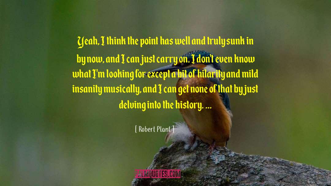 Robert Plant Quotes: Yeah, I think the point