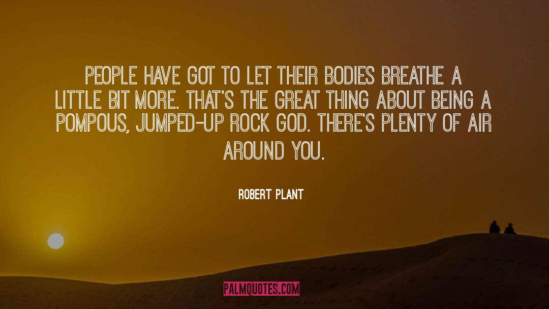 Robert Plant Quotes: People have got to let