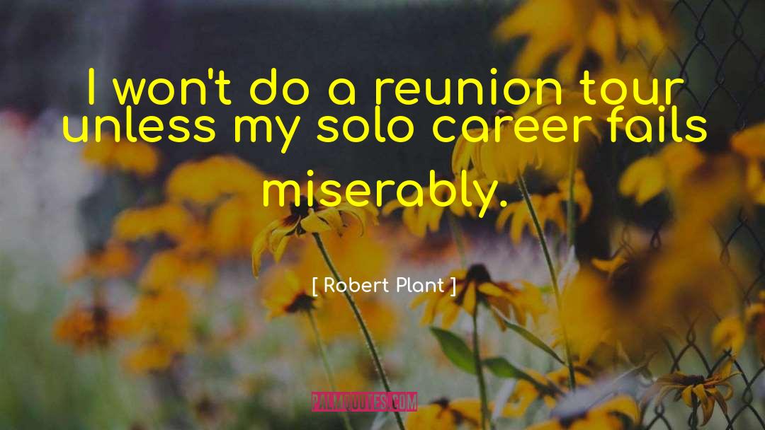 Robert Plant Quotes: I won't do a reunion