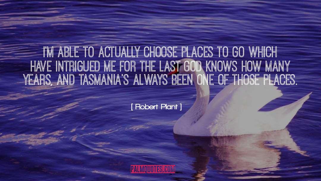 Robert Plant Quotes: I'm able to actually choose