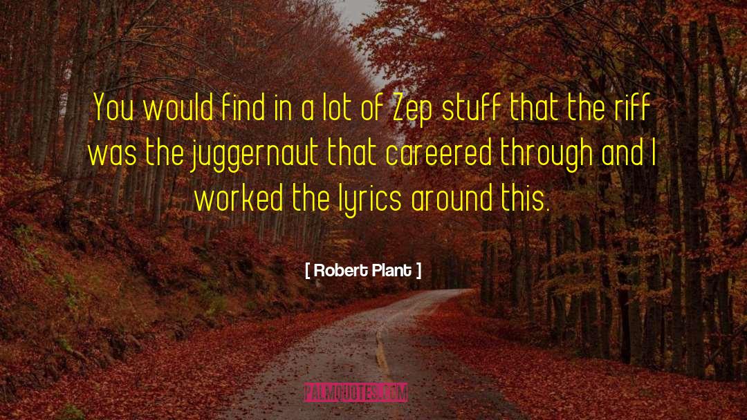 Robert Plant Quotes: You would find in a