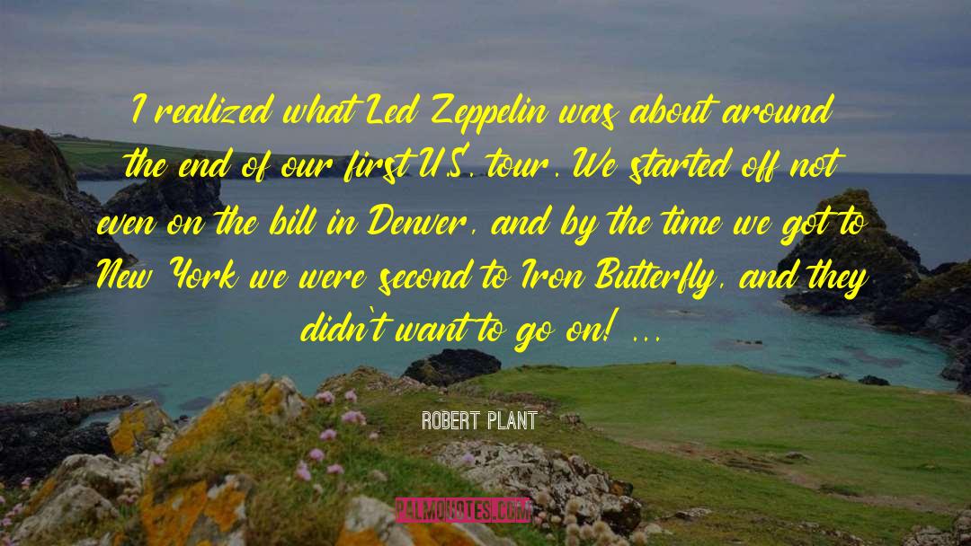 Robert Plant Quotes: I realized what Led Zeppelin