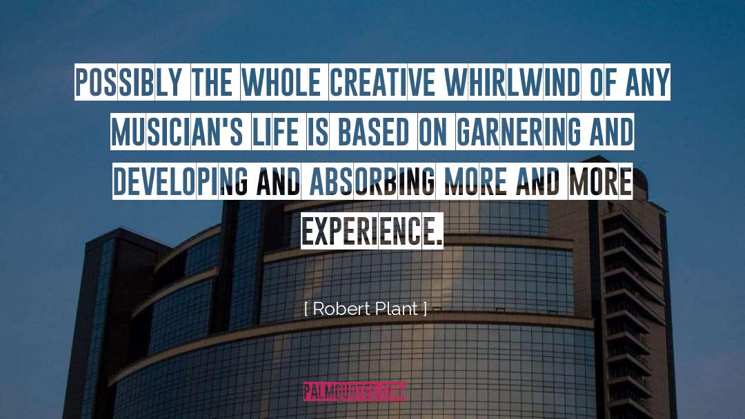 Robert Plant Quotes: Possibly the whole creative whirlwind