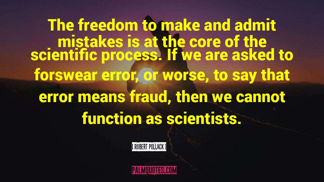 Robert Pollack Quotes: The freedom to make and