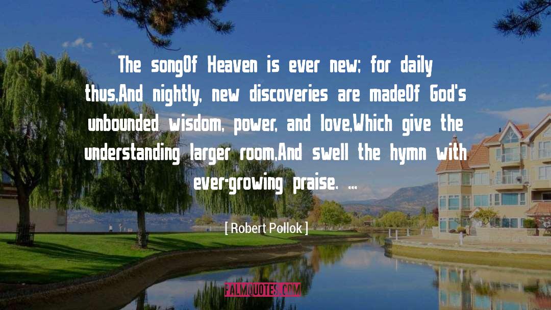 Robert Pollok Quotes: The song<br>Of Heaven is ever