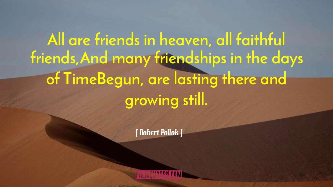 Robert Pollok Quotes: All are friends in heaven,