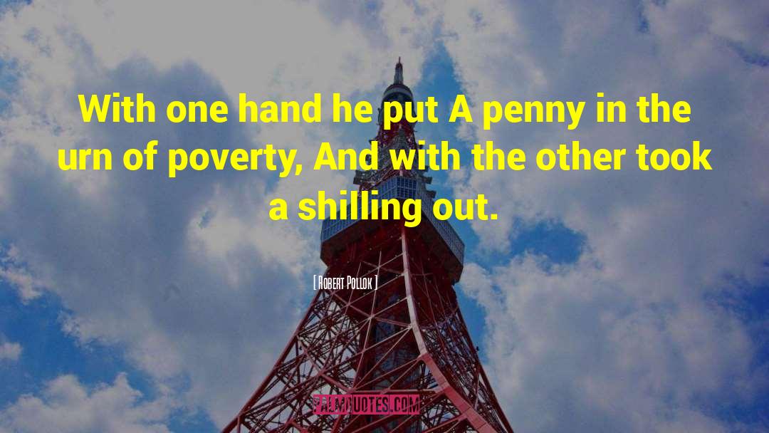 Robert Pollok Quotes: With one hand he put