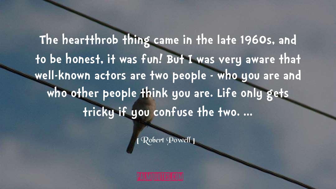 Robert Powell Quotes: The heartthrob thing came in