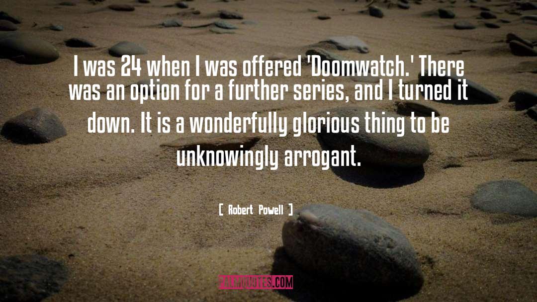 Robert Powell Quotes: I was 24 when I