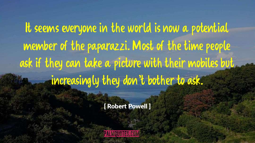 Robert Powell Quotes: It seems everyone in the