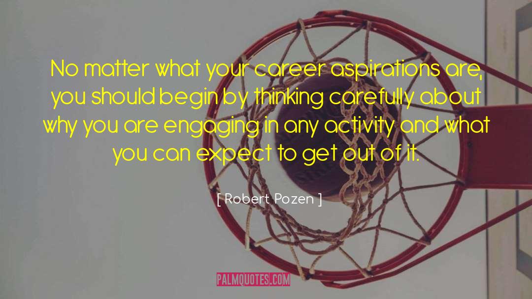 Robert Pozen Quotes: No matter what your career