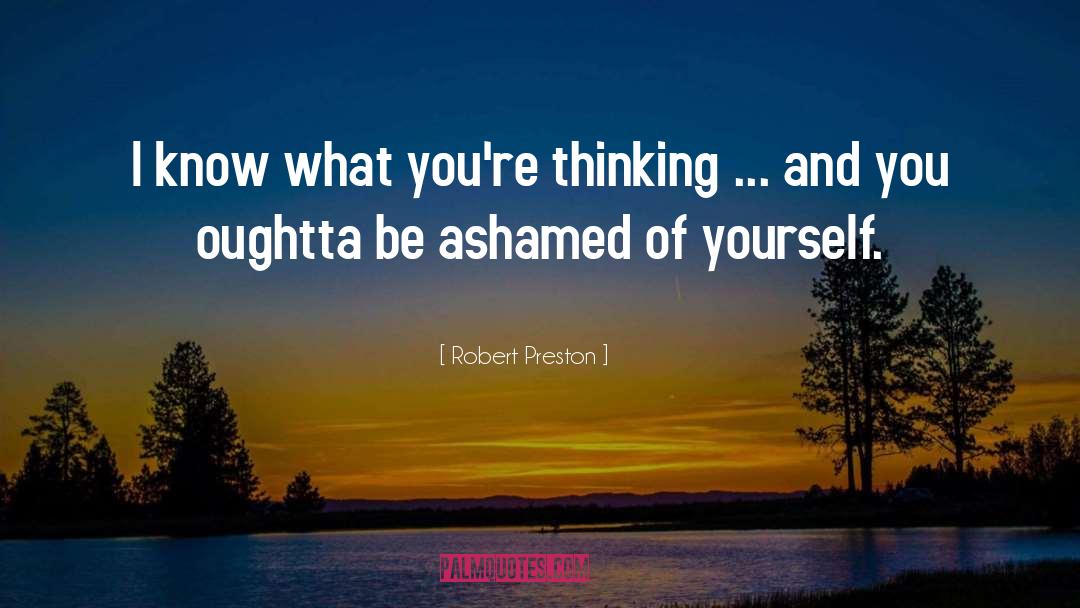 Robert Preston Quotes: I know what you're thinking