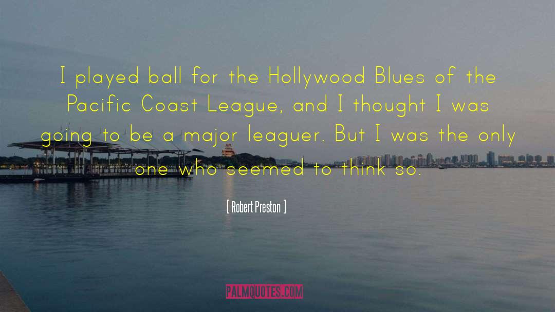 Robert Preston Quotes: I played ball for the