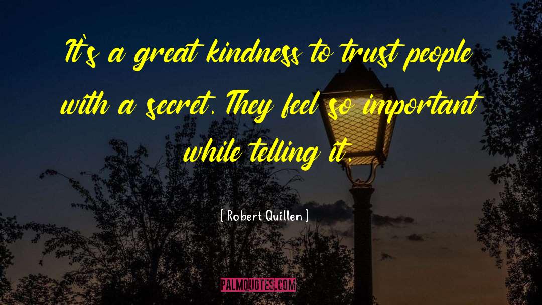 Robert Quillen Quotes: It's a great kindness to