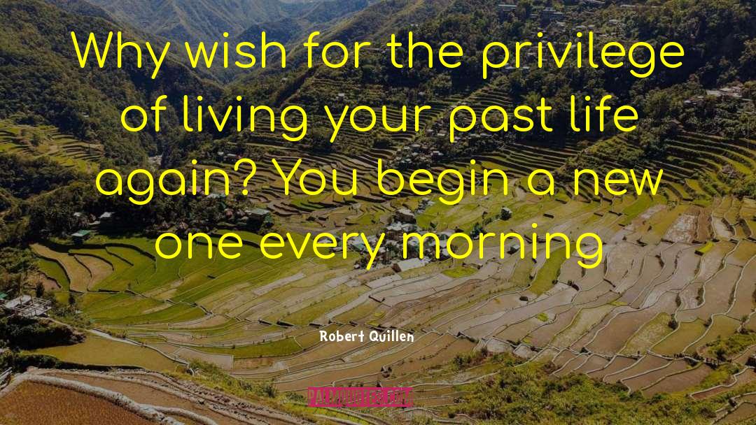 Robert Quillen Quotes: Why wish for the privilege