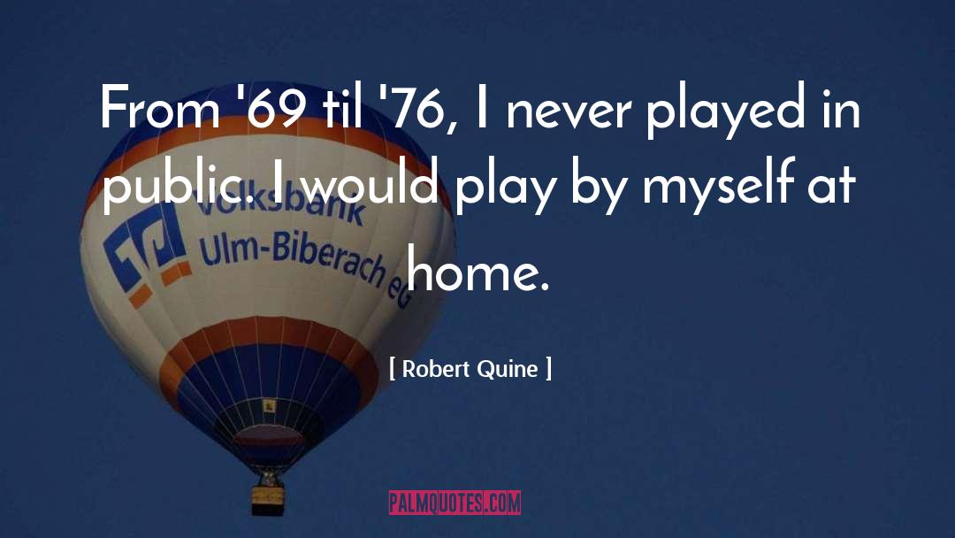Robert Quine Quotes: From '69 til '76, I