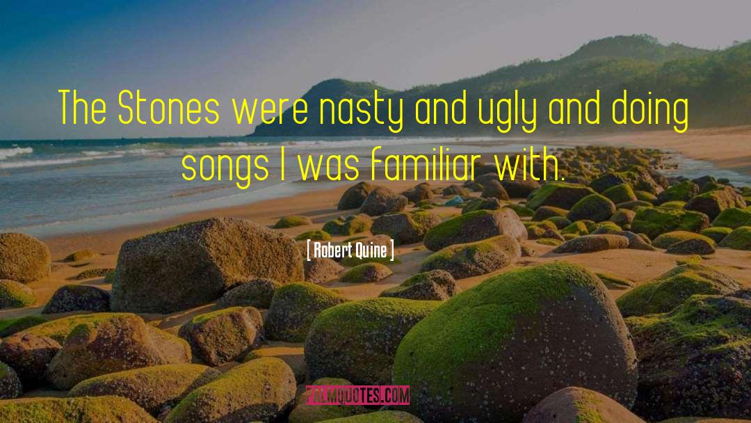 Robert Quine Quotes: The Stones were nasty and