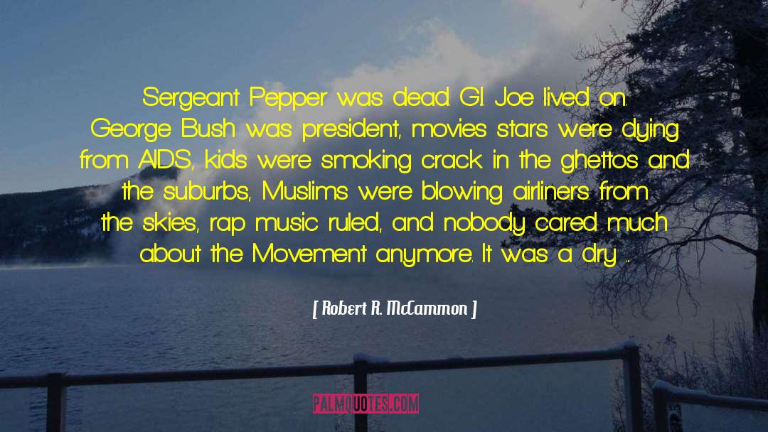 Robert R. McCammon Quotes: Sergeant Pepper was dead. G.I.