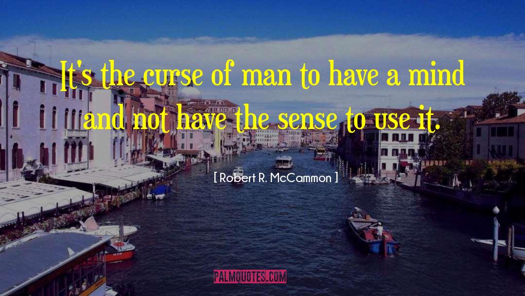 Robert R. McCammon Quotes: It's the curse of man