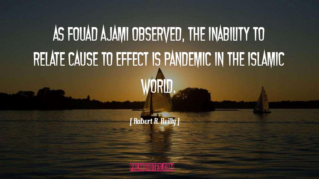 Robert R. Reilly Quotes: As Fouad Ajami observed, the