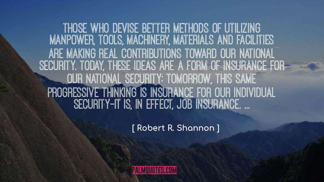 Robert R. Shannon Quotes: Those who devise better methods