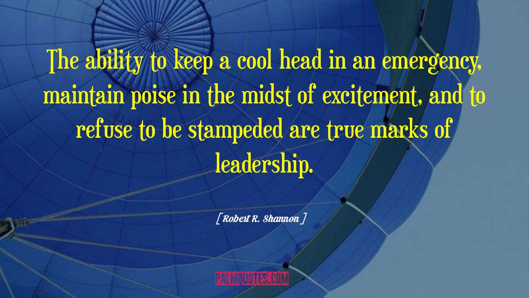 Robert R. Shannon Quotes: The ability to keep a