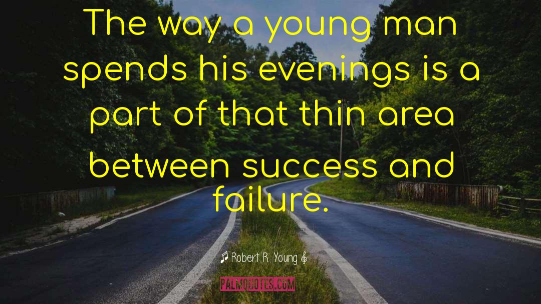 Robert R. Young Quotes: The way a young man