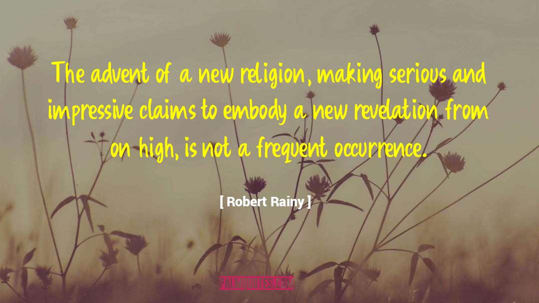 Robert Rainy Quotes: The advent of a new