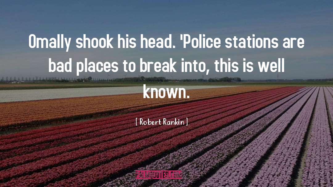 Robert Rankin Quotes: Omally shook his head. 'Police