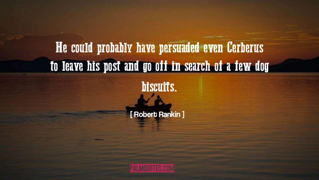 Robert Rankin Quotes: He could probably have persuaded