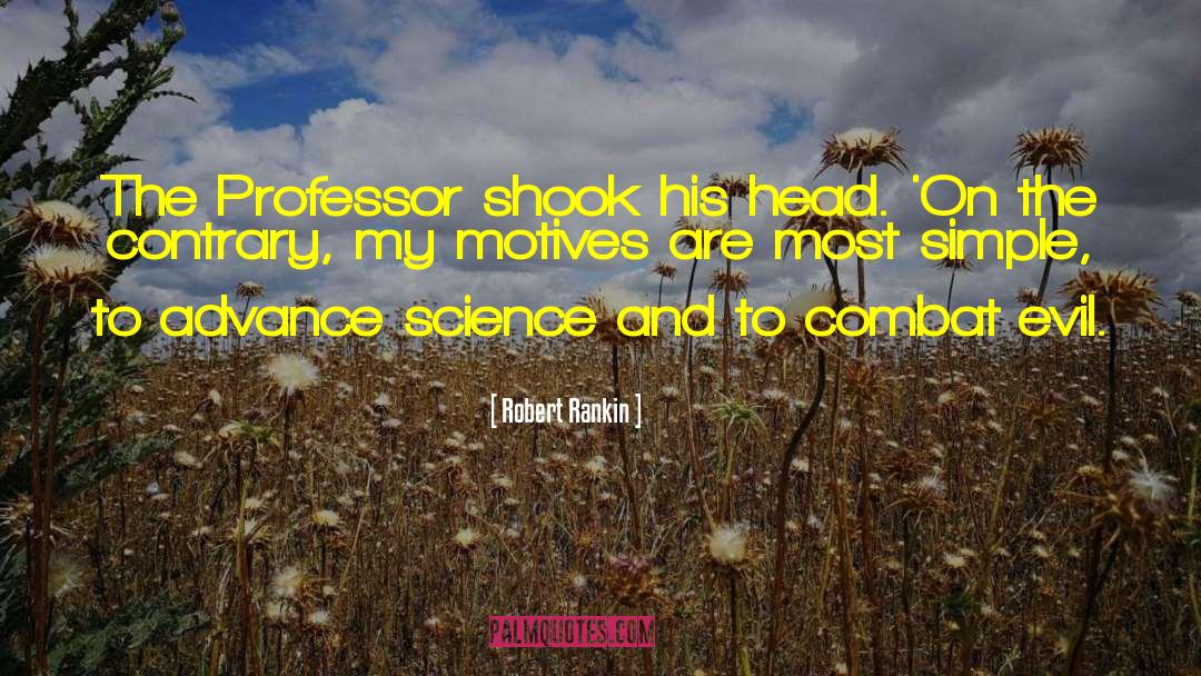 Robert Rankin Quotes: The Professor shook his head.